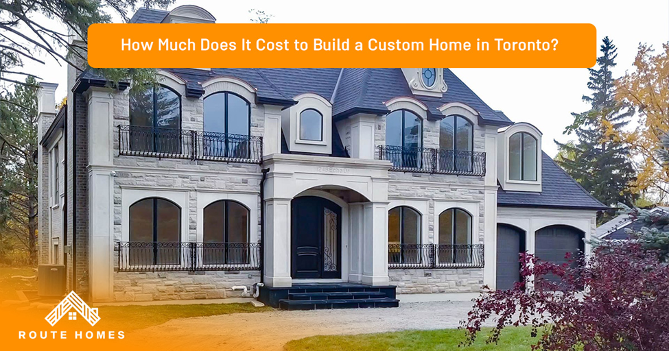 How Much Does It Cost to Build a Custom Home in Toronto?